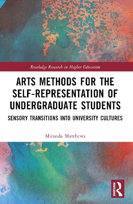 Arts Methods for the Self-Representation of Undergraduate Students: Sensory Transitions into University Cultures