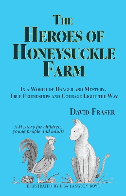 The Heroes of Honeysuckle Farm: In a World of Danger and Mystery, True Friendships and Courage Light the Way