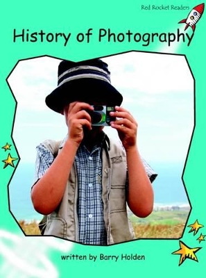 Red Rocket Readers: Fluency Level 2 Non-Fiction Set B: History of Photography (Reading Level 18/F&P Level K)