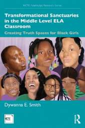 Transformational Sanctuaries in the Middle Level ELA Classroom: Creating Truth Spaces for Black Girls
