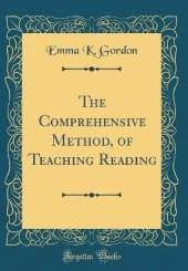 The Comprehensive Method, of Teaching Reading (Classic Reprint)