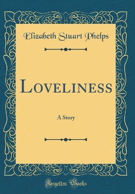 Loveliness: A Story (Classic Reprint)