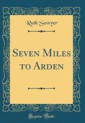 Seven Miles to Arden (Classic Reprint)