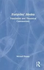 Euripides' Medea: Translation and Theatrical Commentary