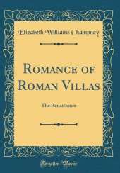 Romance of Roman Villas: The Renaissance (Classic Reprint)