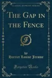 The Gap in the Fence (Classic Reprint)