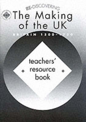 Re-discovering the Making of the UK: Britain, 1500-1750
