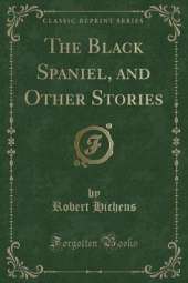 The Black Spaniel, and Other Stories (Classic Reprint)