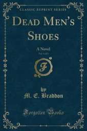 Dead Men's Shoes, Vol. 3 of 3: A Novel (Classic Reprint)