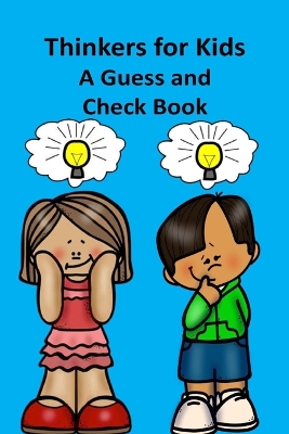 Thinkers for Kids A Guess and Check Book