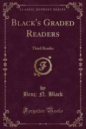 Black's Graded Readers: Third Reader (Classic Reprint)