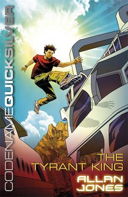 Codename Quicksilver: The Tyrant King: Book 2