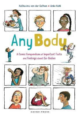 Any Body: A Comic Compendium of Important Facts and Feelings about Our Bodies