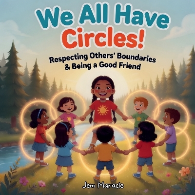 We All Have Circles!: Respecting Others' Boundaries & Being a Good Friend