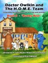 Doctor Owlkin and The H.O.M.E. Team Book 5 - Buddy Bear: Celebrating our Differences and Diversity with Inclusion