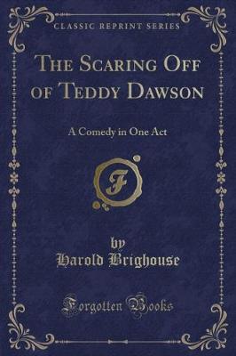 The Scaring Off of Teddy Dawson: A Comedy in One Act (Classic Reprint)