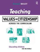 Teaching Values and Citizenship Across the Curriculum: Educating Children for the World