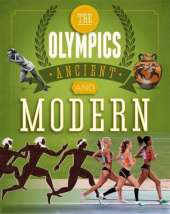 The Olympics: Ancient to Modern: A Guide to the History of the Games
