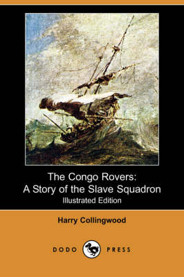 The Congo Rovers: A Story of the Slave Squadron (Illustrated Edition) (Dodo Press)