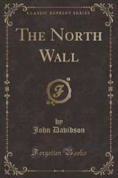 The North Wall (Classic Reprint)