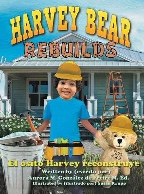 Harvey Bear Rebuilds: El osito Harvey reconstruye
