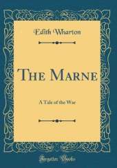 The Marne: A Tale of the War (Classic Reprint)