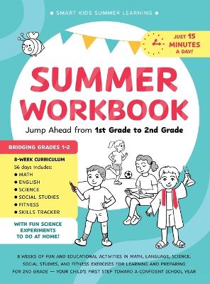 Summer Workbook - Jump Ahead from 1st Grade to 2nd Grade: 8 Weeks of Fun and Educational Activities in Math, Language, Science, Social Studies, and Fitness Exercises for Learning and Preparing for 2nd Grade - Your Child's First Step to School Confidence (