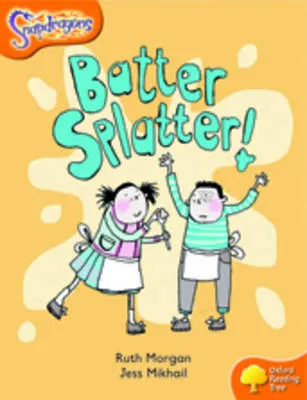 Oxford Reading Tree: Level 6: Snapdragons: Batter, Splatter!