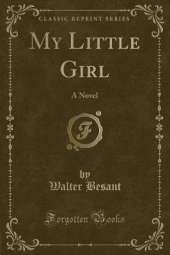 My Little Girl: A Novel (Classic Reprint)