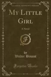 My Little Girl: A Novel (Classic Reprint)