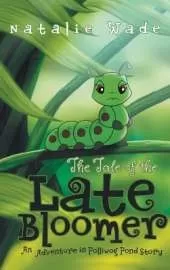 The Tale of the Late Bloomer: An Adventure in Polliwog Pond Story