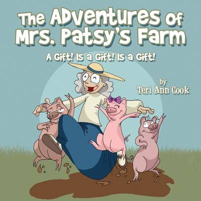 The Adventures of Mrs. Patsy's Farm: A Gift! Is a Gift! Is a Gift!