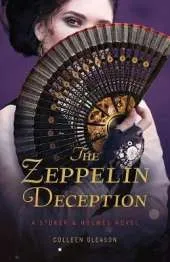 The Zeppelin Deception: A Stoker and Holmes Book
