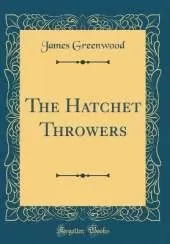 The Hatchet Throwers (Classic Reprint)