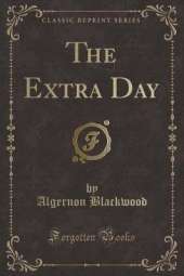 The Extra Day (Classic Reprint)