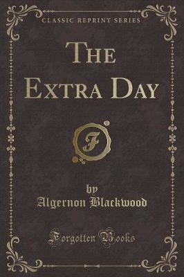 The Extra Day (Classic Reprint)
