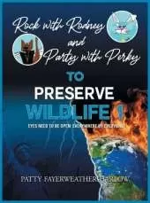 Rock With Rodney and Party with Perky to Preserve Wildlife 1: Eyes Need to Be Open: Everywhere by Everyone!