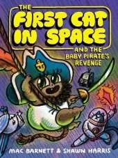 The First Cat in Space and the Baby Pirate’s Revenge: A Graphic Novel