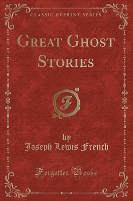 Great Ghost Stories (Classic Reprint)