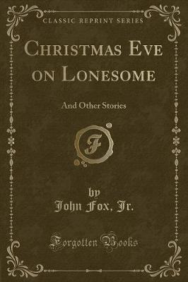 Christmas Eve on Lonesome: And Other Stories (Classic Reprint)