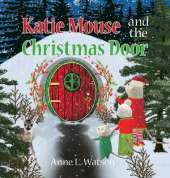 Katie Mouse and the Christmas Door: A Santa Mouse Tale