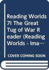 Reading Worlds 7I The Great Tug of War Reader