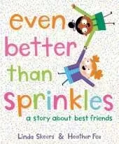 Even Better Than Sprinkles: A Story About Best Friends