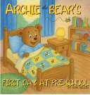 Archie the Bear - First Day at Pre-School: Helping Children Feel Confident, Calm and Ready for Pre-school