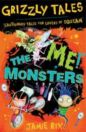 The 'Me!' Monsters: Cautionary Tales for Lovers of Squeam! Book 3