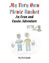 My Very Own Picnic Basket: An Evan and Cassie Adventure