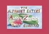 The Alphabet Eaters: From Apple to Zucchini