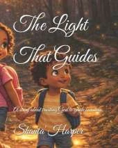 The Light That Guides: A story about trusting God to guide our steps.