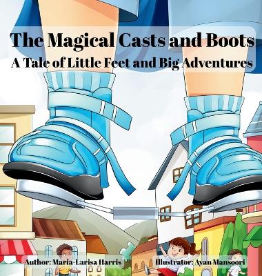The Magical Casts and Boots: A Tale of Little Feet and Big Adventures