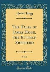The Tales of James Hogg, the Ettrick Shepherd, Vol. 2 (Classic Reprint)
